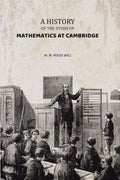 A History of the Study of Mathematics at Cambridge - Gyan Books - Distacart