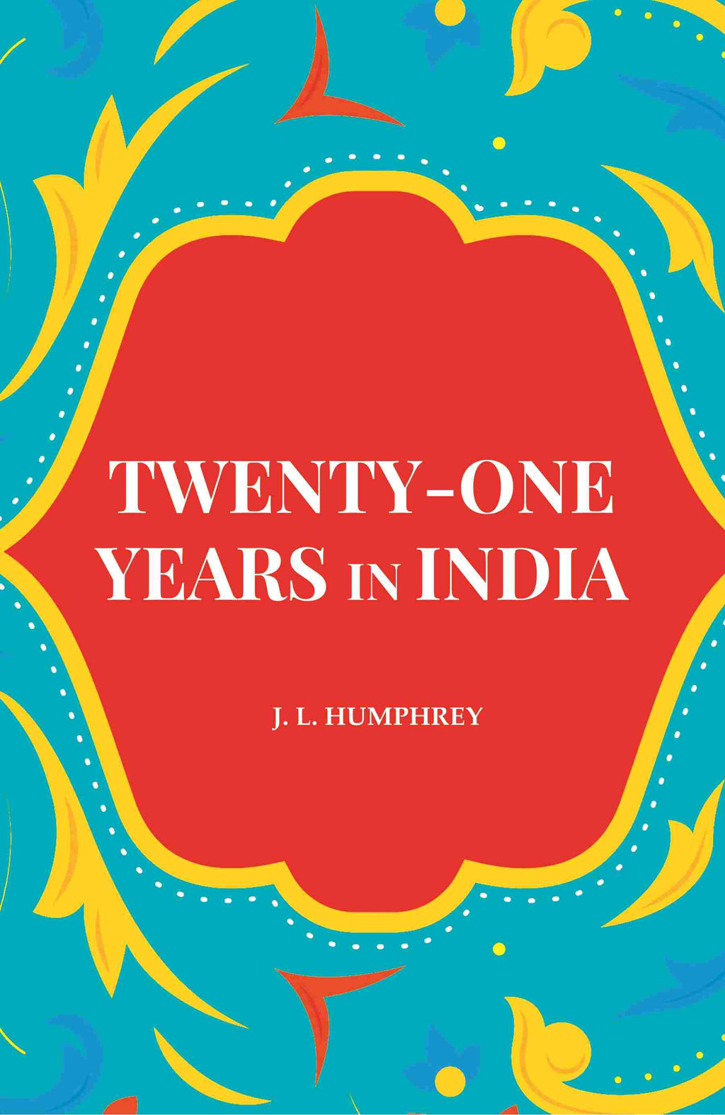Twenty-One Years in India - Gyan Books - Distacart
