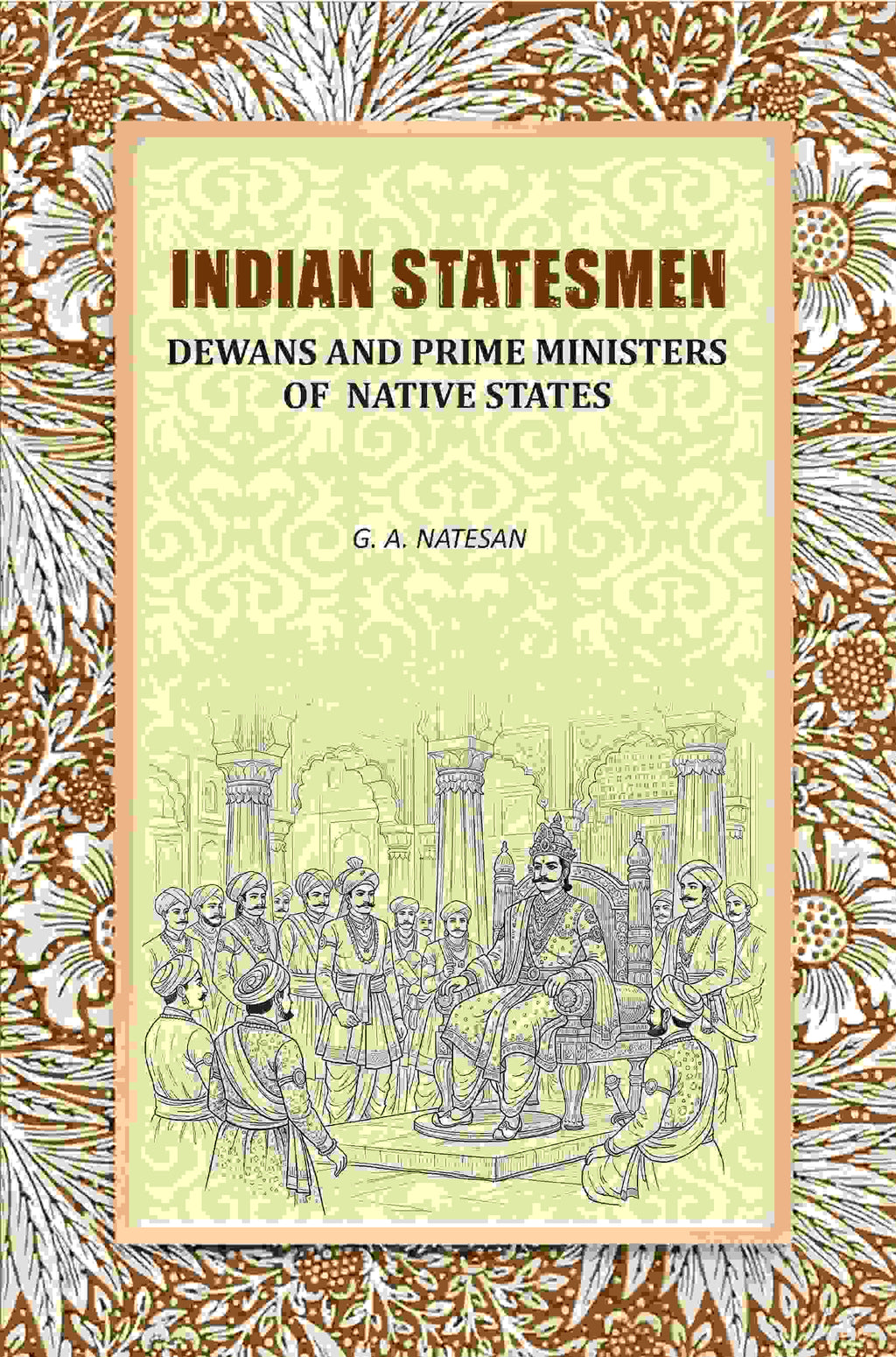 Indian Statesmen: Dewans And Prime Ministers Of Native States - Gyan Books - Distacart