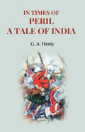 In Times of Peril a Tale of India - Gyan Books - Distacart