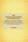 The Syntax And Idioms Of Hindustani: A Manual Of The Language Consisting Of Progressive Exercises In Grammar, Reading, And Translation, With Notes And Directions And Vocabularies - Gyan Books - Distacart