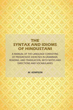 The Syntax And Idioms Of Hindustani: A Manual Of The Language Consisting Of Progressive Exercises In Grammar, Reading, And Translation, With Notes And Directions And Vocabularies - Gyan Books - Distacart
