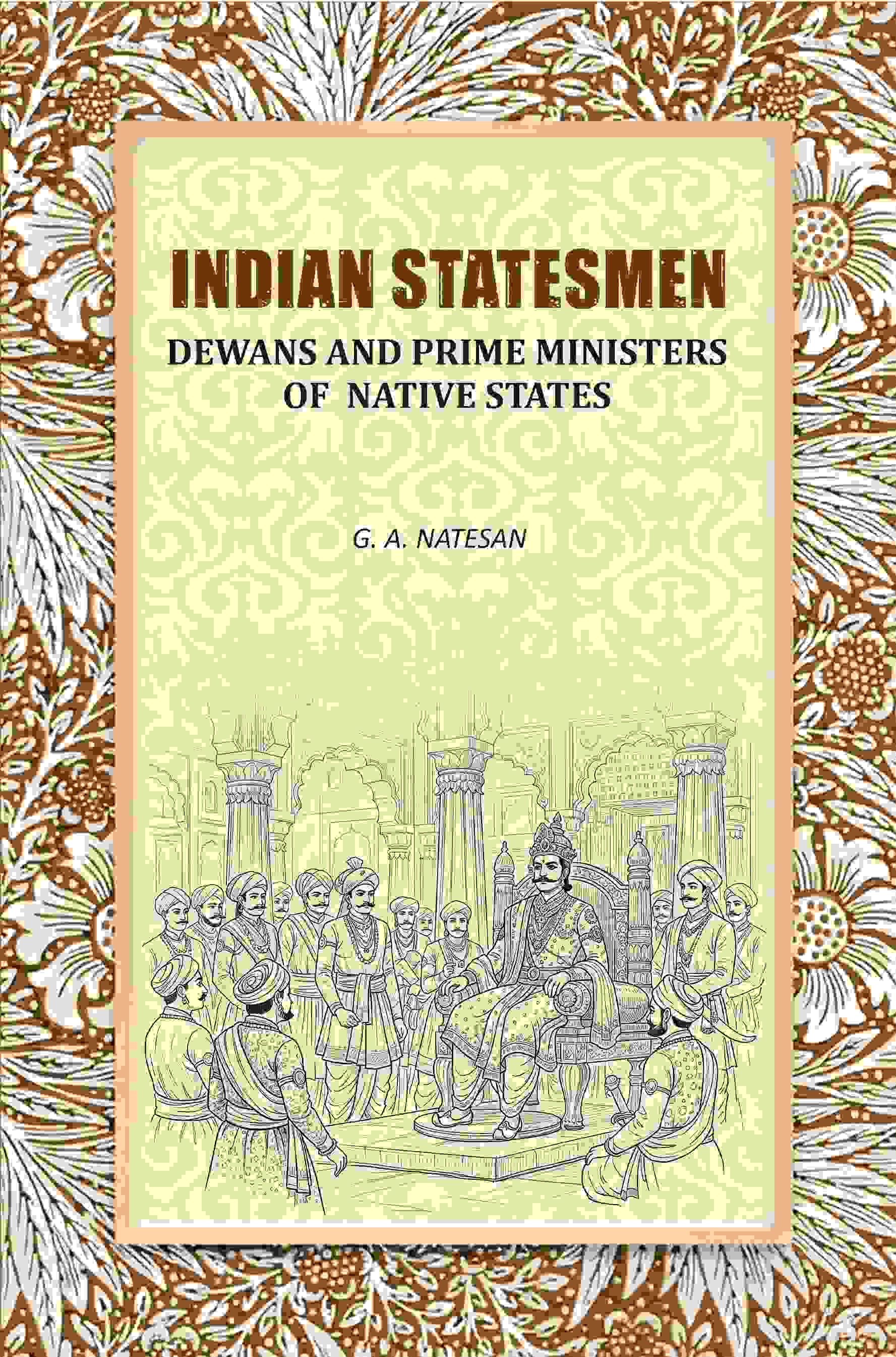 Indian Statesmen: Dewans And Prime Ministers Of Native States - Gyan Books - Distacart