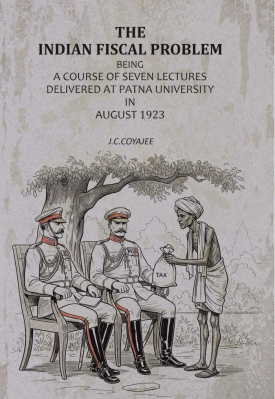 The Indian Fiscal Problem: Being A Course Of Seven Lectures Delivered At Patna University In August 1923 - Gyan Books - Distacart