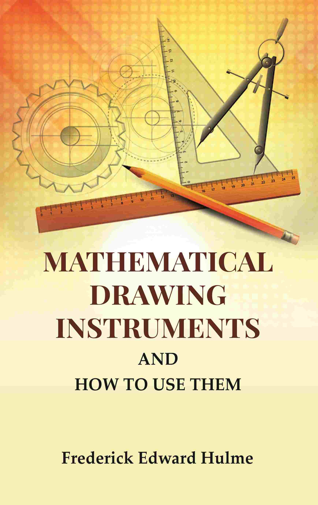 Mathematical Drawing Instruments: And How to Use Them - Gyan Books - Distacart