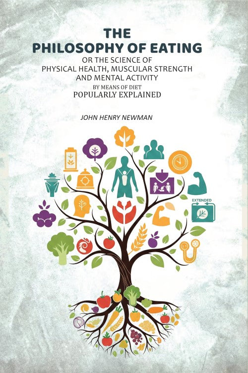 The Philosophy of Eating: Or the Science of Physical Health, Muscular Strength and Mental Activity by Means of Diet Popularly Explained - Gyan Books - Distacart