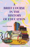 A Brief Course in the History of Education - Gyan Books - Distacart