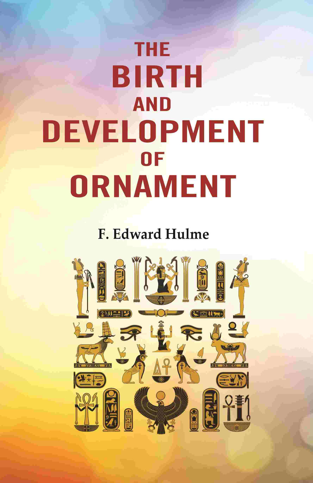 The Birth and Development of Ornament - Gyan Books - Distacart