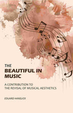 The Beautiful in Music: A Contribution to the Revisal of Musical Aesthetics - Gyan Books - Distacart
