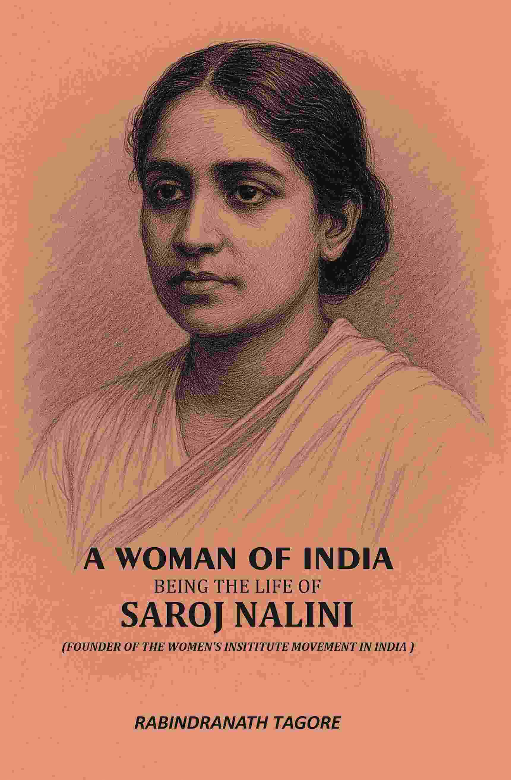 A Woman Of India: Being The Life Of Saroj Nalini (Founder Of The Women's Insititute Movement In India ) - Gyan Books - Distacart