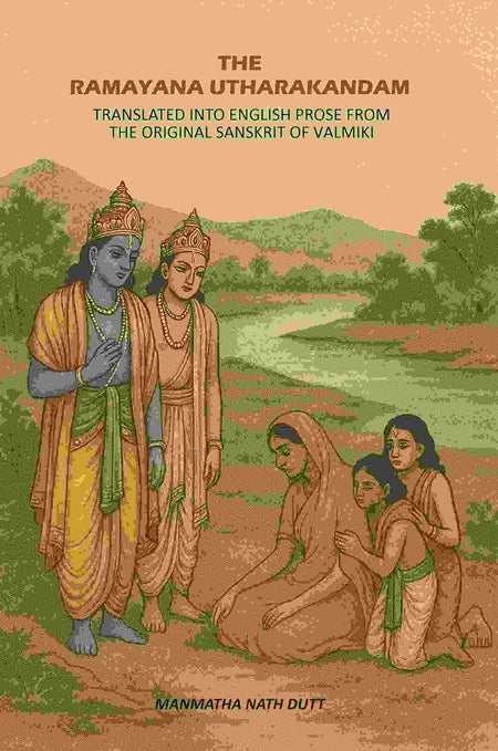 The Ramayana Utharakandam: Translated Into English Prose From The Original Sanskrit Of Valmiki - Gyan Books