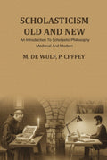 Scholasticism Old And New: An Introduction To Scholastic Philosophy, Medieval And Modern - Gyan Books - Distacart