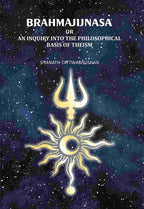 Brahmajijnasa: Or An Inquiry Into The Philosophical Basis Of Theism - Gyan Books - Distacart