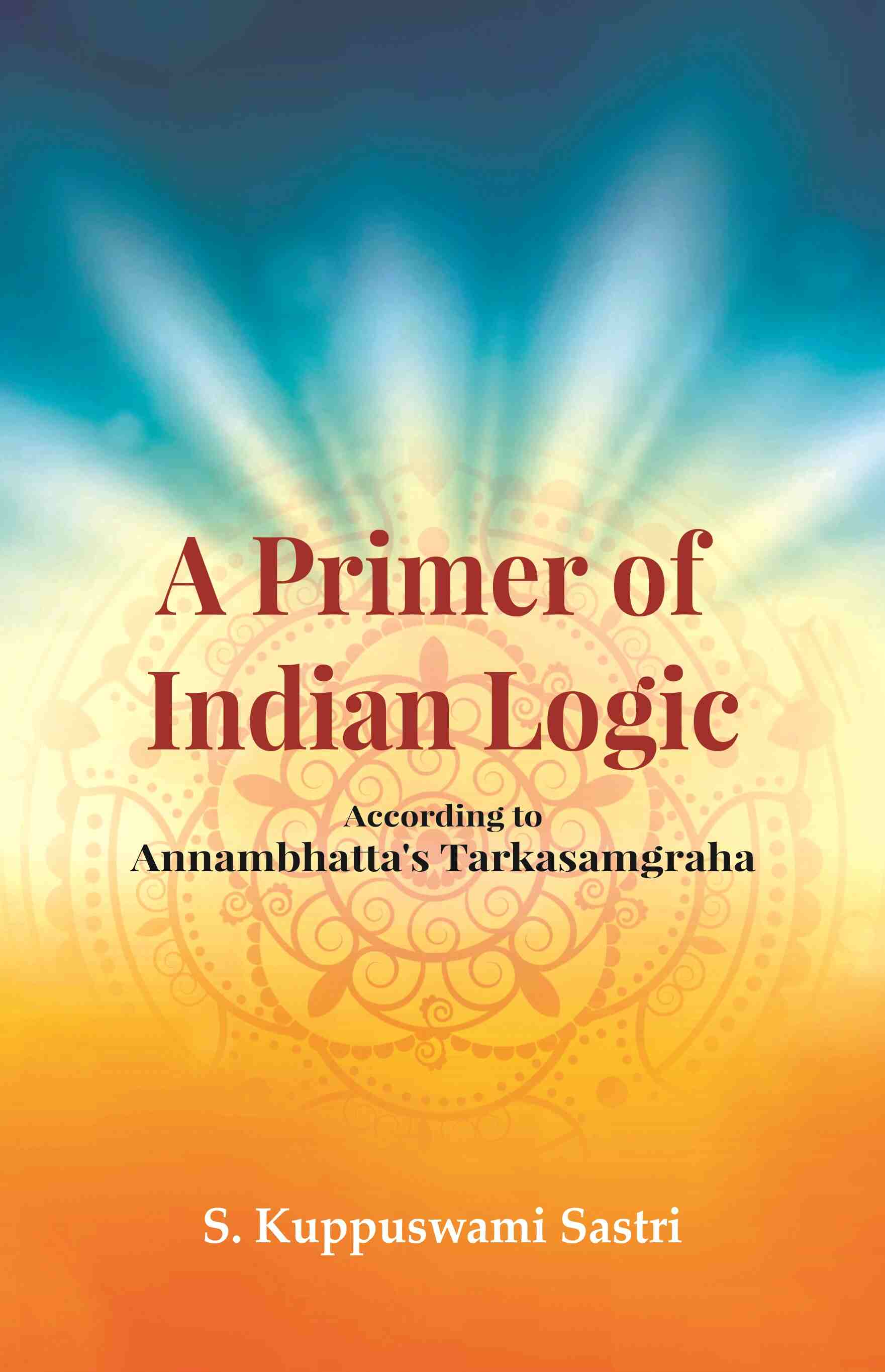 A Primer of Indian Logic: According to Annambhatta's Tarkasamgraha - Gyan Books - Distacart