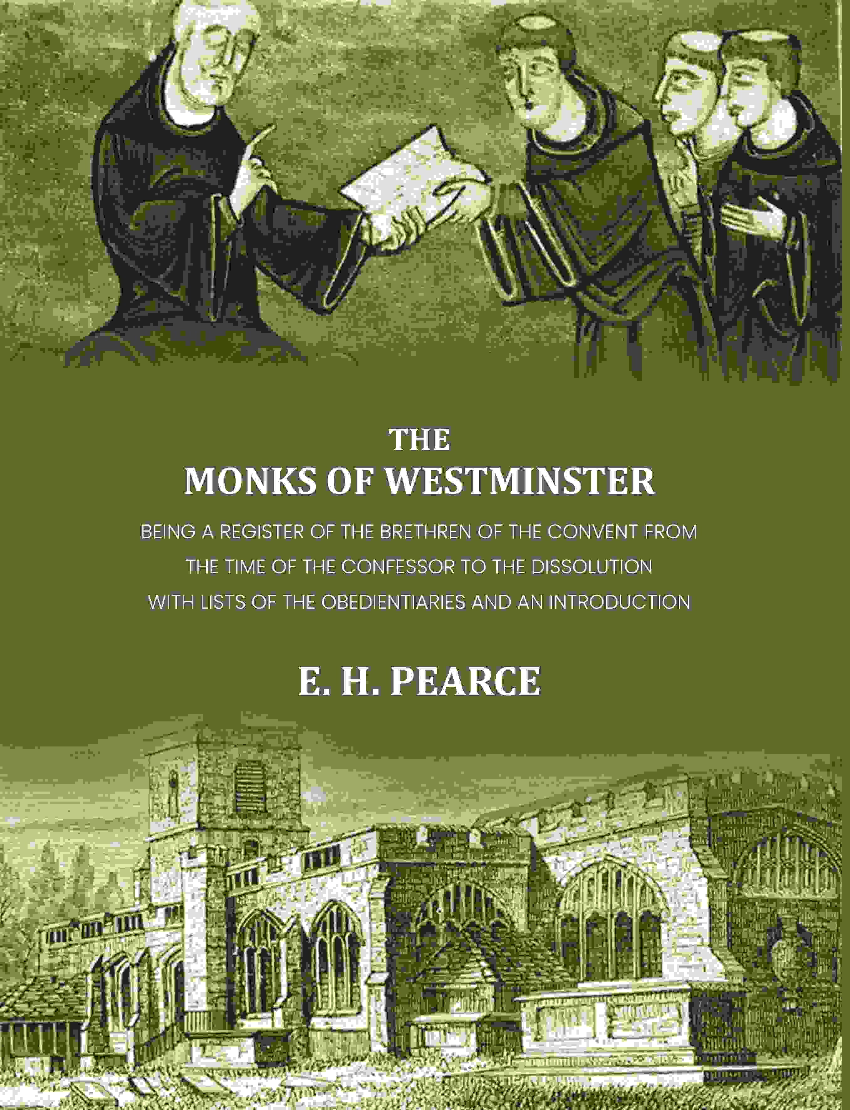 The monks of Westminster: Being a register of the brethren of the convent from the time of the Confessor to the dissolution - Gyan Books - Distacart
