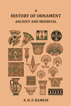 A History of Ornament Ancient and Medieval - Gyan Books - Distacart
