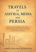 Travels in Assyria, Media, and Persia: Including a Journey from Baghdad over Mount Zagros to Hamadan (the Ancient Ecbatana), Researches in Isfahan and the Ruins of Persepolis, and a Journey from There through Shiraz and Shapur to the Seashore - Gyan Books - Distacart