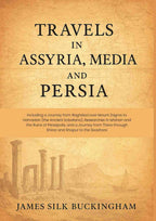Travels in Assyria, Media, and Persia: Including a Journey from Baghdad over Mount Zagros to Hamadan (the Ancient Ecbatana), Researches in Isfahan and the Ruins of Persepolis, and a Journey from There through Shiraz and Shapur to the Seashore - Gyan Books - Distacart