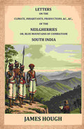 Letters on the Climate, Inhabitants, Productions, etc.: of the Neilgherries, or Blue Mountains of Coimbatore, South India - Gyan Books - Distacart
