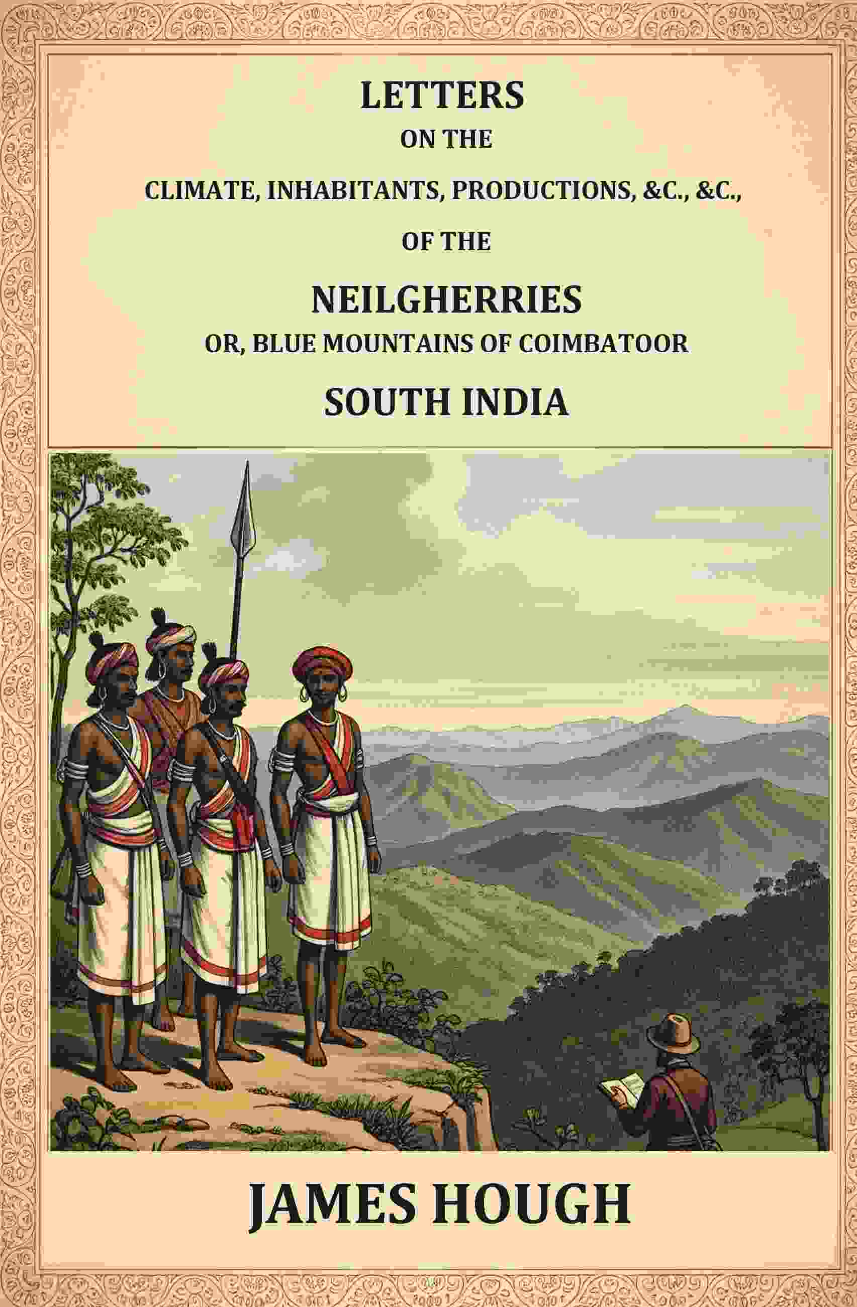 Letters on the Climate, Inhabitants, Productions, etc.: of the Neilgherries, or Blue Mountains of Coimbatore, South India - Gyan Books - Distacart