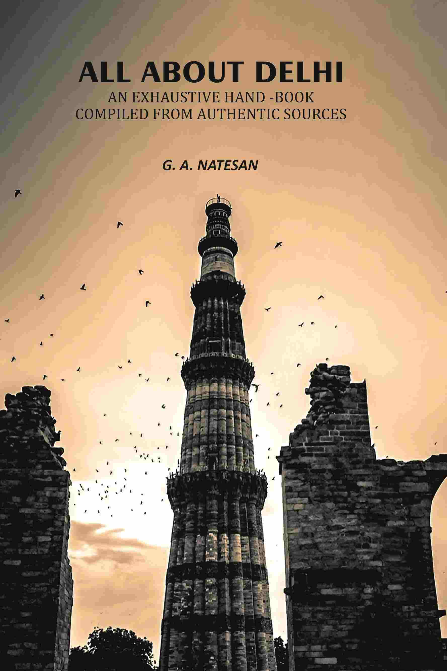 All About Delhi: An Exhaustive Hand -Book Compiled From Authentic Sources - Gyan Books - Distacart