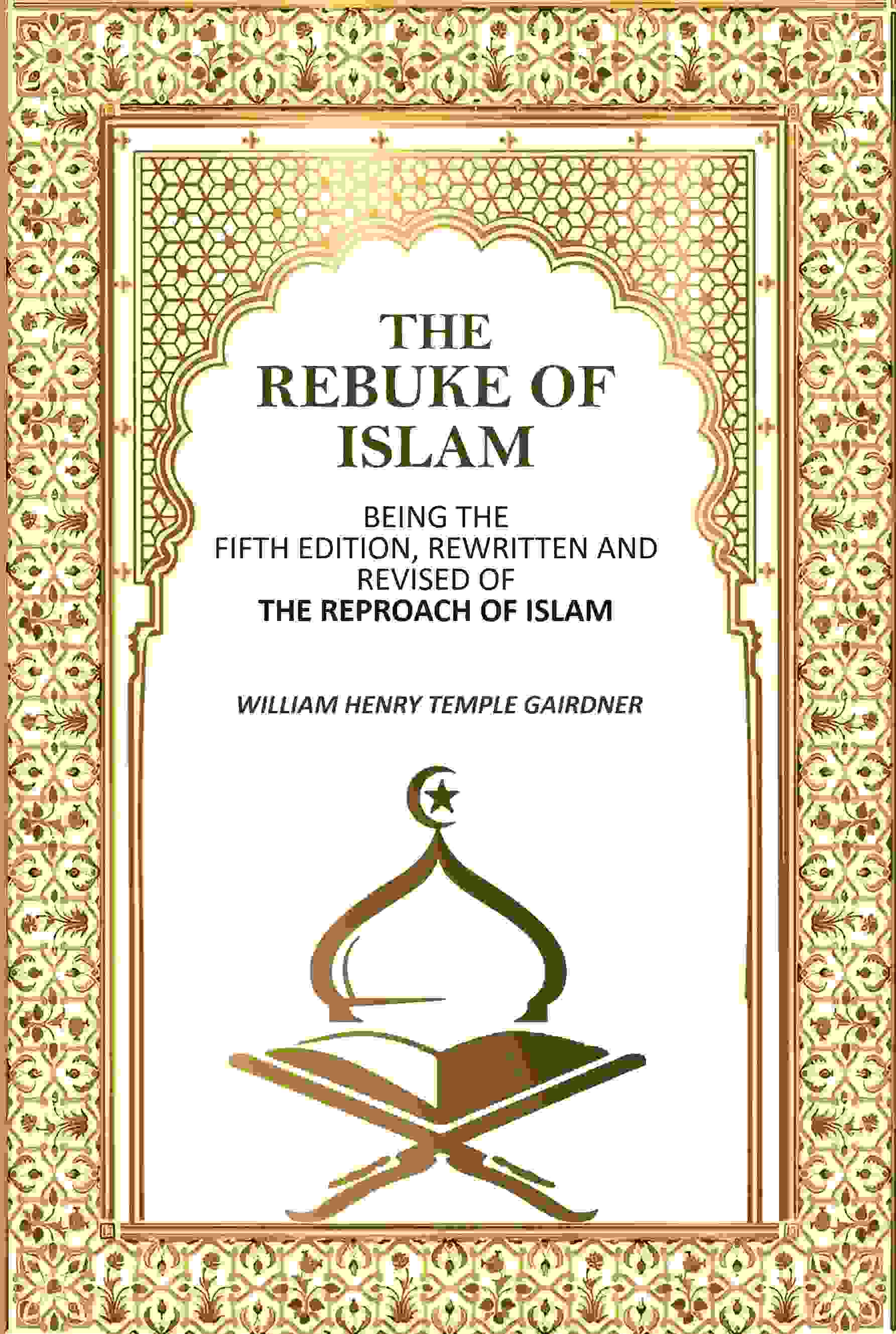 The Rebuke Of Islam: Being The Fifth Edition, Rewritten And Revised Of The Reproach Of Islam - Gyan Books - Distacart