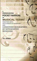 A Pronouncing Pocket-Manual of Musical Terms Together With The Elements of Notation and Condensed Biographies of Noteworthy Musicians - Gyan Books - Distacart