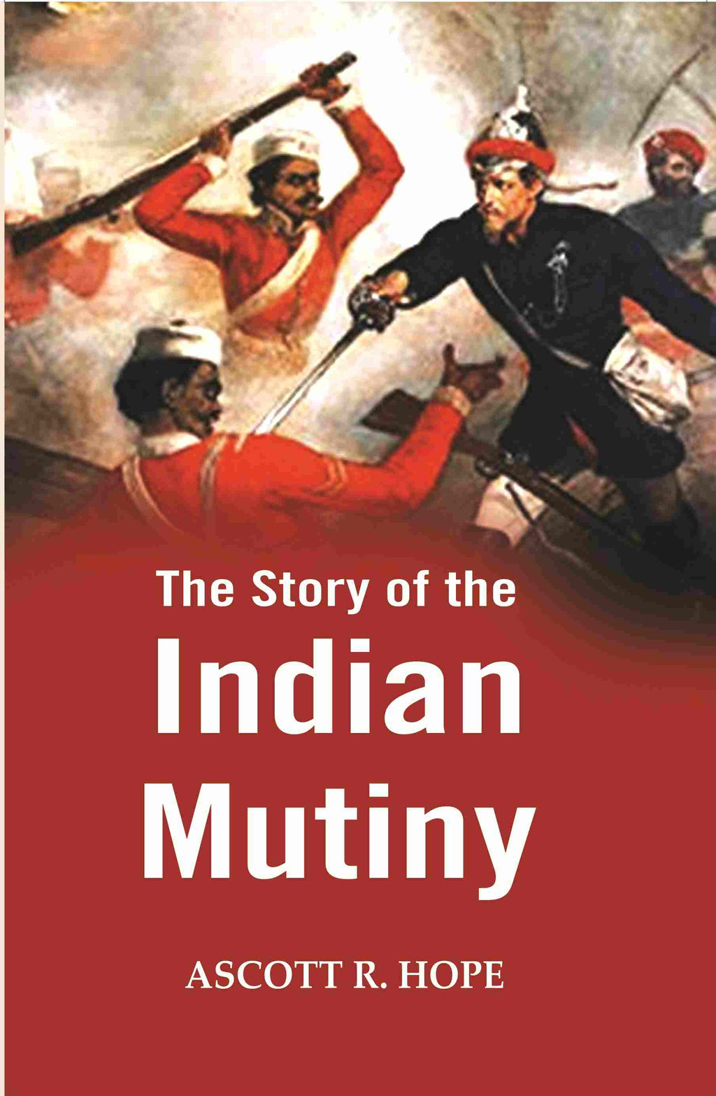 The Story of the Indian Mutiny - Gyan Books - Distacart