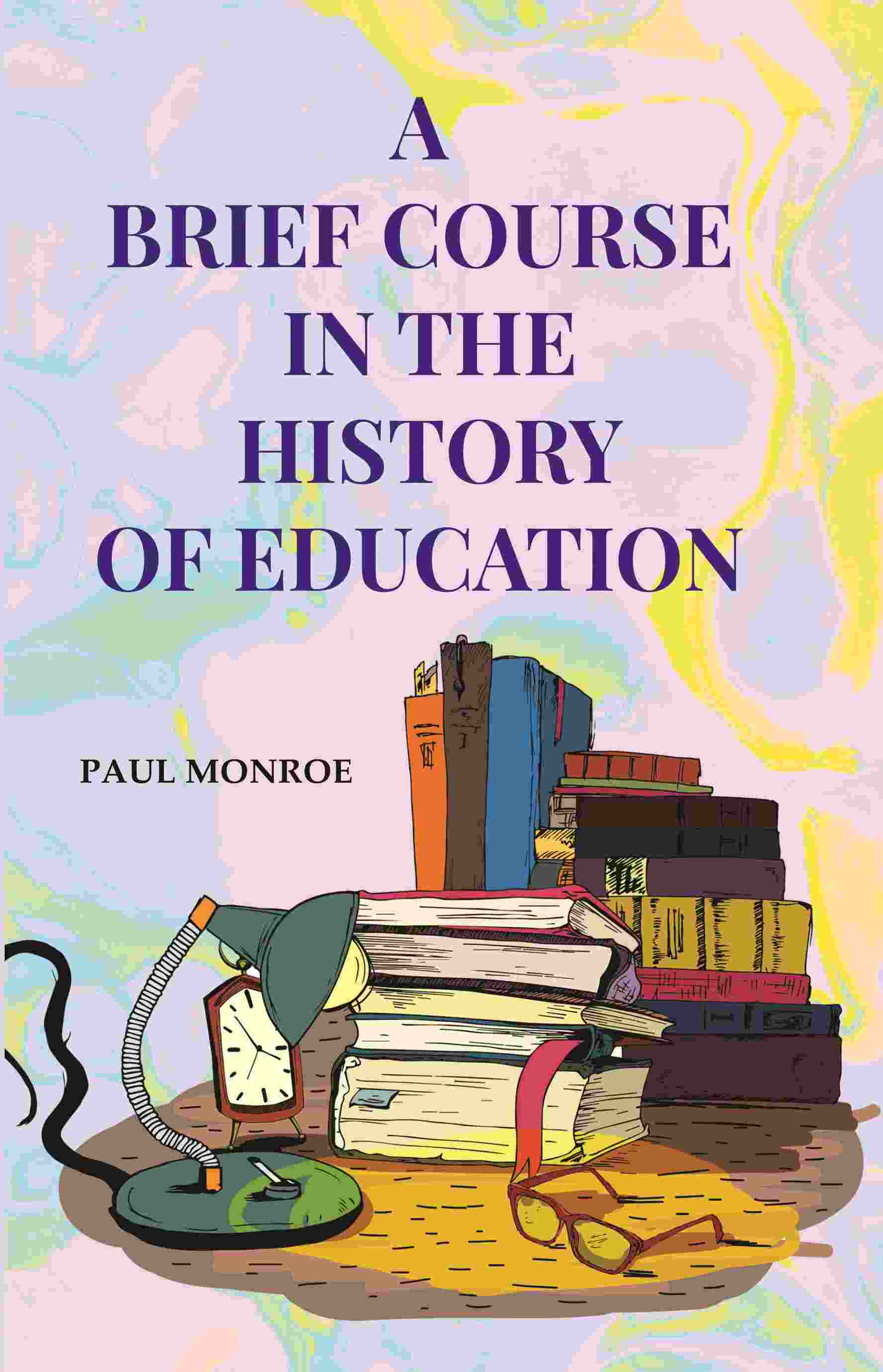 A Brief Course in the History of Education - Gyan Books - Distacart