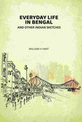 Everyday Life In Bengal: And Other Indian Sketches - Gyan Books - Distacart