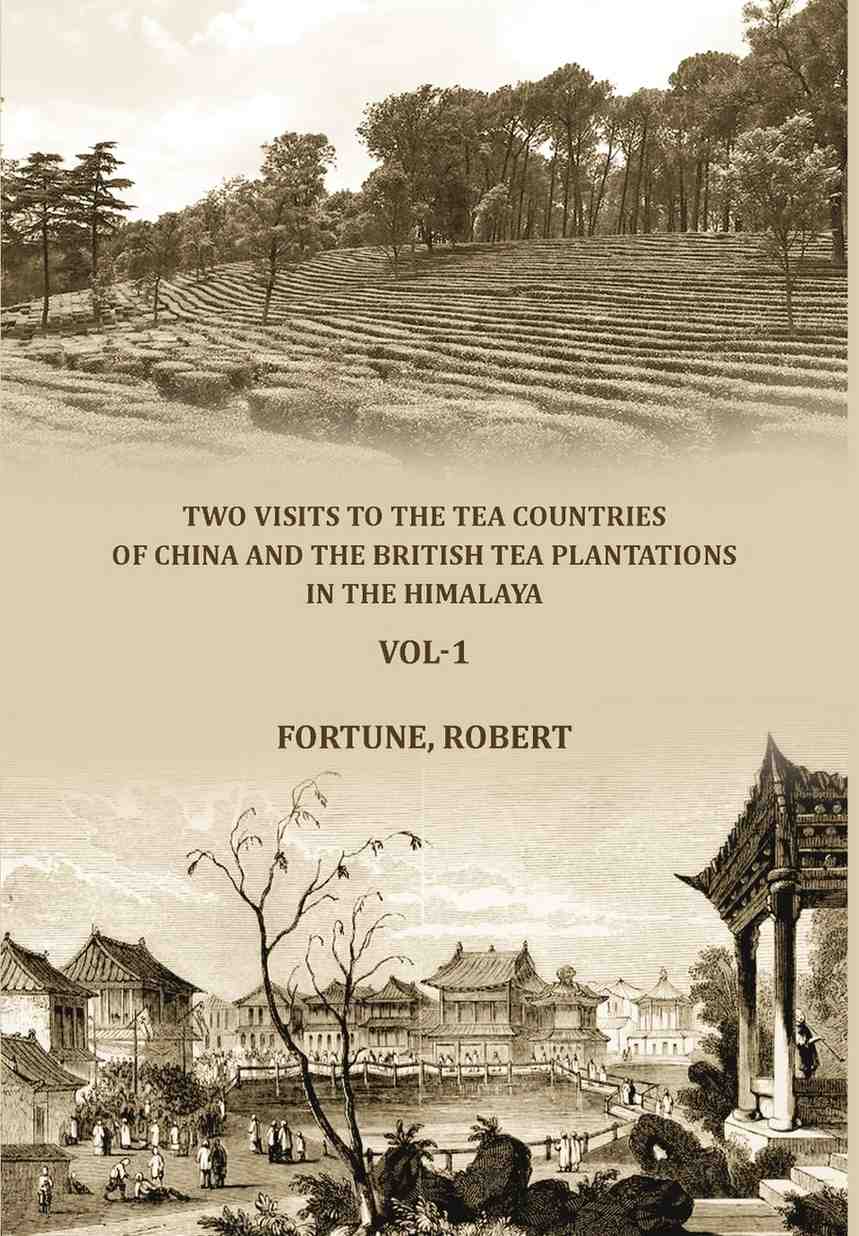 Two visits to the tea countries of China and the British tea plantations in the Himalaya (1st) - Gyan Books - Distacart