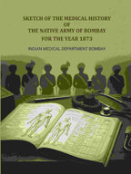 Sketch of the medical history of the native army of Bombay: For the year 1873 - Gyan Books - Distacart
