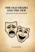 The Old Drama and The New: An Essay in Re-Valuation - Gyan Books - Distacart