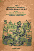 The Revenue Resources Of The Mughal Empire: In India, From A.D. 1593 to A.D. 1707: A Supplement To The Chronicles Of The Pathàn Kings Of Dehli - Gyan Books - Distacart
