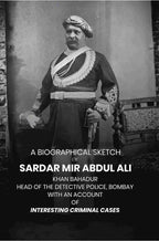 A Biographical Sketch of Sardar Mir Abdul Ali: Khan Bahadur Head of the Detective Police, Bombay with An Account of Interesting Criminal Cases - Gyan Books - Distacart
