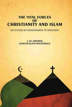 The Vital Forces Of Christianity And Islam: Six Studies by Missionaries To Moslems - Gyan Books - Distacart
