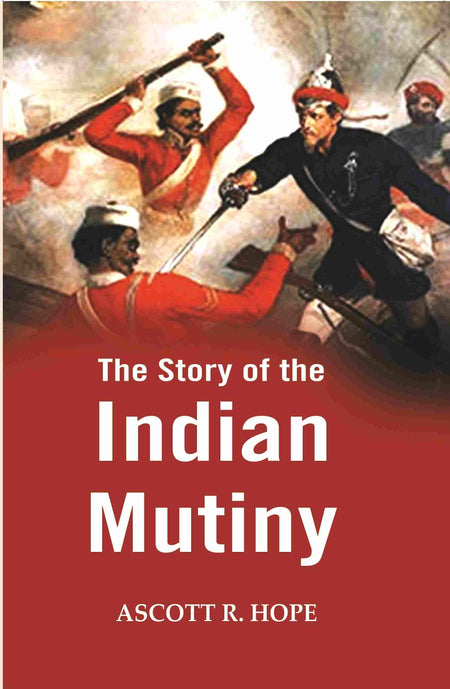 The Story of the Indian Mutiny - Gyan Books