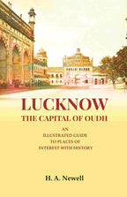 Lucknow the Capital of Oudh: An Illustrated guide to Places of interest with History - Gyan Books - Distacart