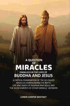 A Question of Miracles Parallels In The Lives of Buddha And Jesus: A Critical Examination of The So-Called Miracles Surrounding The Birth, Life and Death of Buddha and Jesus and the Achievements of Other Miracle -Workers - Gyan Books - Distacart