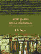 Report of a Tour in Bundelkhand and Malwa: 1871-72 and in the central provinces, 1873-74 - Gyan Books - Distacart