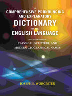 A Comprehensive Pronouncing and Explanatory Dictionary of the English Language: With Vocabularies of Classical, Scripture, and Modern Geographical Names - Gyan Books - Distacart