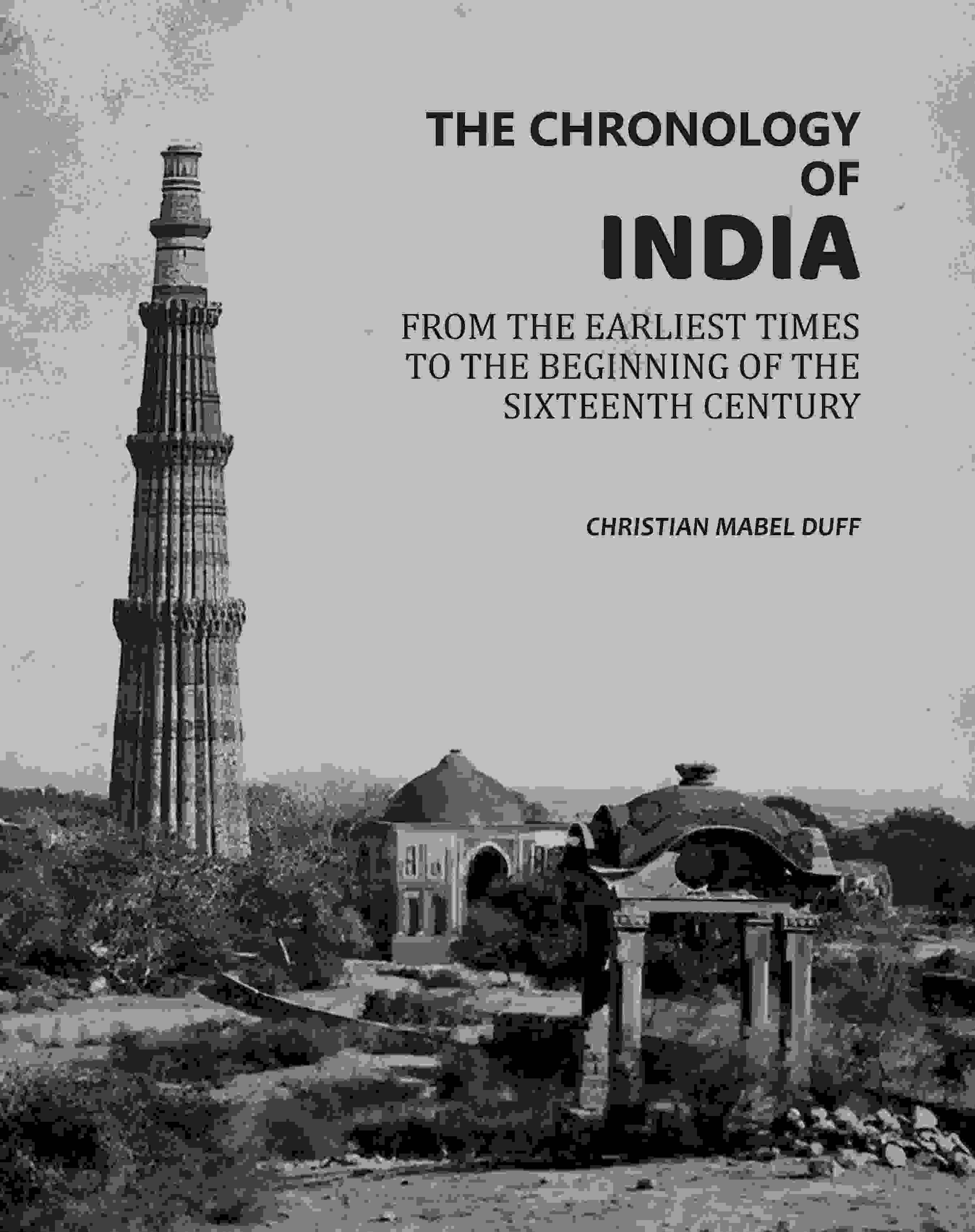 The Chronology Of India: From The Earliest Times To The Beginning Of The Sixteenth Century - Gyan Books - Distacart