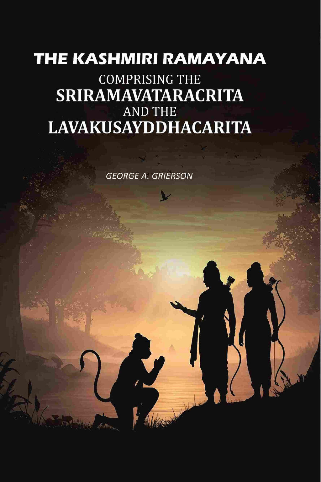 The Kashmiri Ramayana: Comprising The Sriramavataracrita And The Lavakusayddhacarita - Gyan Books - Distacart