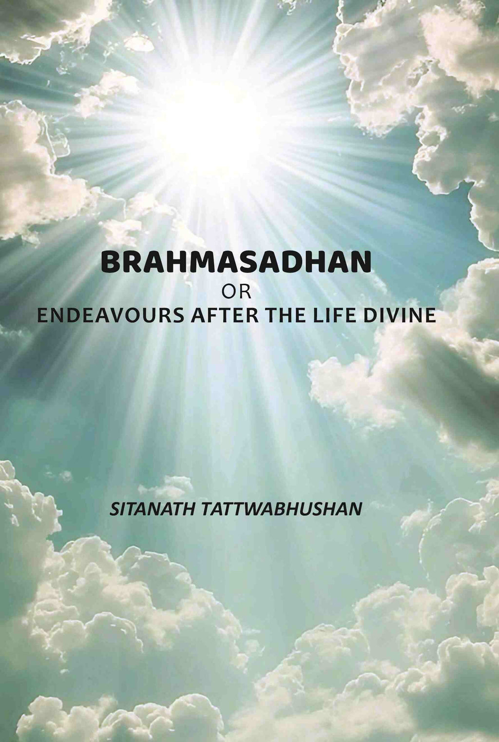 Brahmasadhan: Or Endeavours After The Life Divine - Gyan Books - Distacart