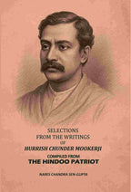 Selections From The Writings Of Hurrish Chunder Mookerji: Compiled From The Hindoo Patriot - Gyan Books - Distacart