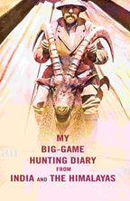 My Big-Game Hunting Diary From India and the Himalayas - Gyan Books - Distacart