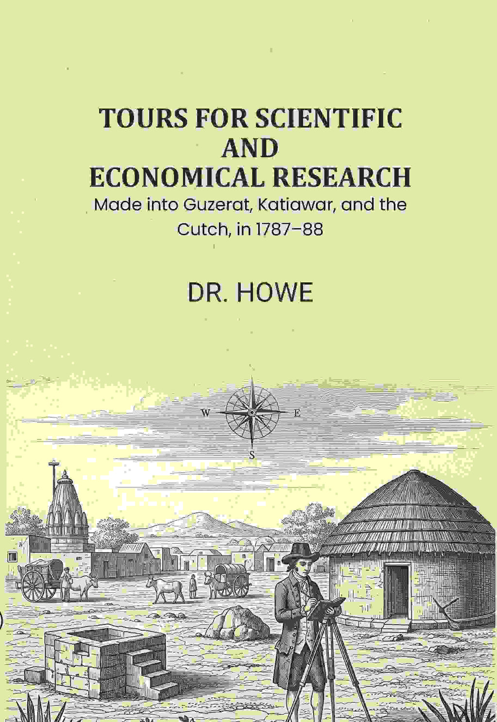 Tours for Scientific and Economical Research: Made into Guzerat, Katiawar, and the Cutch, in 1787–88 - Gyan Books - Distacart