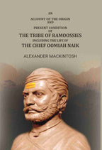 An Account Of The Origin And Present Condition Of The Tribe Of Ramoossies,: Including The Life Of The Chief Oomiah Naik. - Gyan Books - Distacart