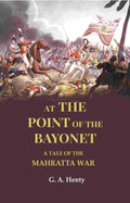 At the Point of the Bayonet: A Tale of the Mahratta War - Gyan Books - Distacart