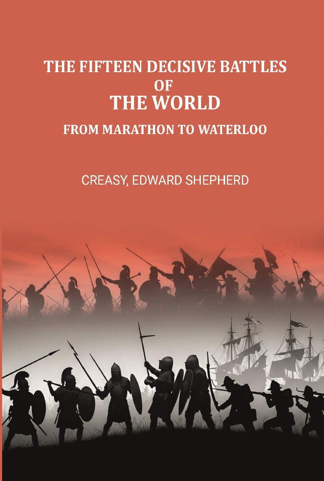 The fifteen decisive battles of the world from Marathon to Waterloo - Gyan Books - Distacart